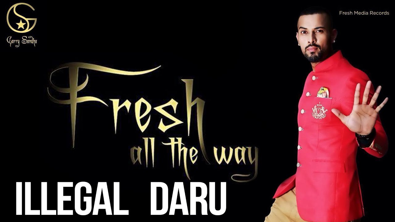 Illegal Daru song Lyrics – Fresh All The Way Lyrics  | Fresh All The Way | GARRY SANDHU | BEAT MINISTER