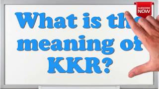 What is the full form of KKR?