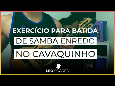 EXERCÍCIO PARA BATIDA DE SAMBA ENREDO NO CAVAQUINHO - AULA DE CAVACO COM LÉO SOARES