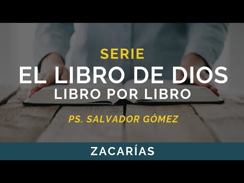 El Libro de Dios: Libro por Libro | ZACARÍAS | Ps. Salvador Gómez