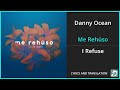 Danny Ocean - Me Rehúso Lyrics English Translation - Spanish and English Dual Lyrics  - Subtitles