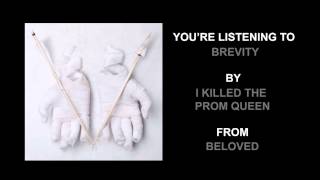 I Killed The Prom Queen - &quot;Brevity&quot; (Full Album Stream)