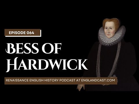 Episode 64: Tudor Times on Bess of Hardwick | Renaissance English History Podcast