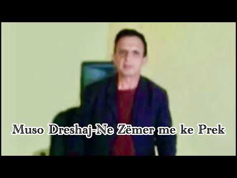 Muso Dreshaj-Ne Zëmet me ke Prek