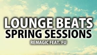 Remagic - Spring Sessions (ft. Fu) (Original Mix)