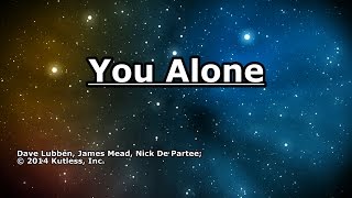 You Alone - Kutless - Lyrics