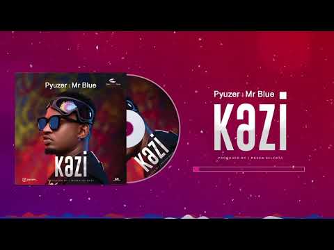 Pyuzer Ft Mr Blue - Kazi (Official Music Audio)