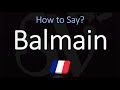 How to Pronounce Balmain? (CORRECTLY)