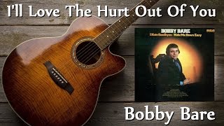 Bobby Bare - I'll Love The Hurt Out Of You