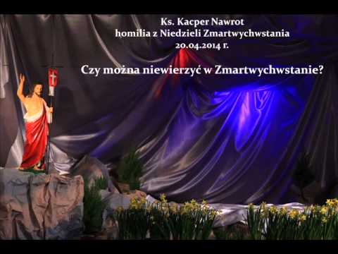 Ks. Kacper Nawrot - homilia  z Niedzieli Zmartwychwstania - 20.04.2014