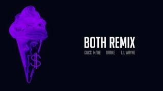 Gucci Mane   Both Remix feat  Drake &amp; Lil Wayne