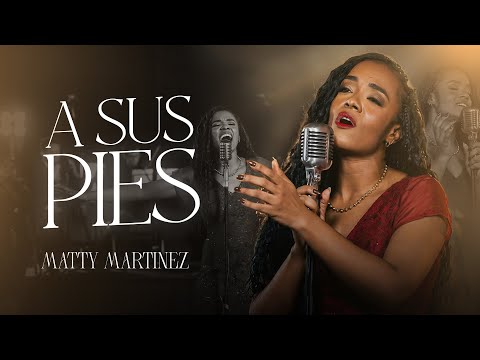 A SUS PIES (cover) | Matty Martínez