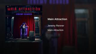 Main attraction (Jeremy Renner)