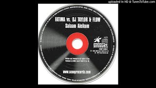 Fatima Vs.Dj Taylor & Flow - Salaam Aleikum (Das Saint vs.Dj Klein Remix)