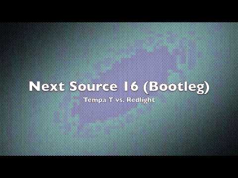 Tempa T vs. Redlight - Next Source 16 (Bootleg)