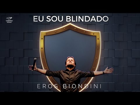 Eu Sou Blindado - Eros Biondini