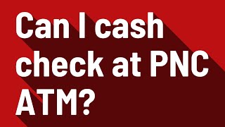 Can I cash check at PNC ATM