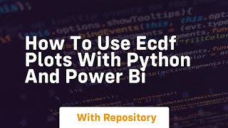 Download the video "How to use ecdf plots with python and power bi"