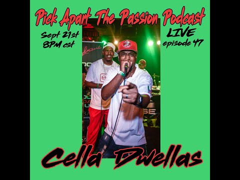 Pick Apart The Passion Ep 47 with Cella Dwellas