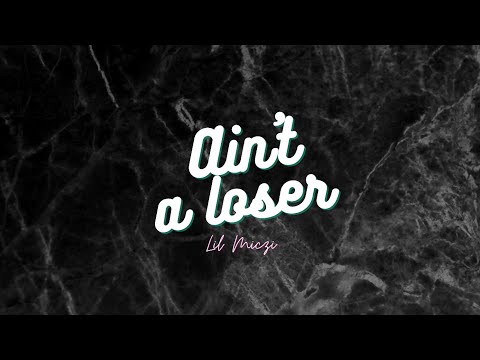 Lil Miczi - Ain't a loser