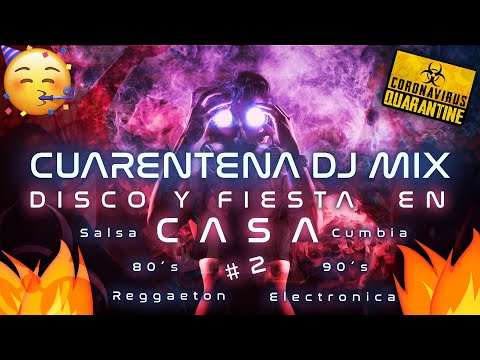 🔥 Cuarentena DJ Mix 🔥 (Reggaeton, Salsa, Cumbia, EDM, Pop, 80´s & 90´s) - FIESTA Y DISCO EN CASA #2