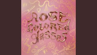 Rose Colored Glasses