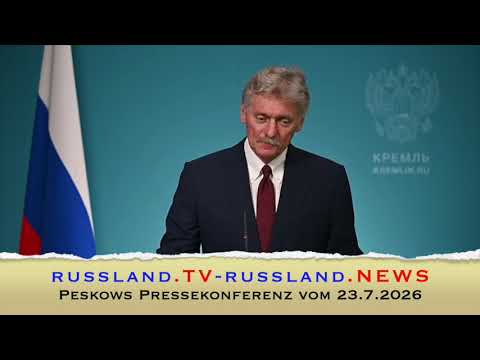 Peskows Pressekonferenz vom 23.7.2026