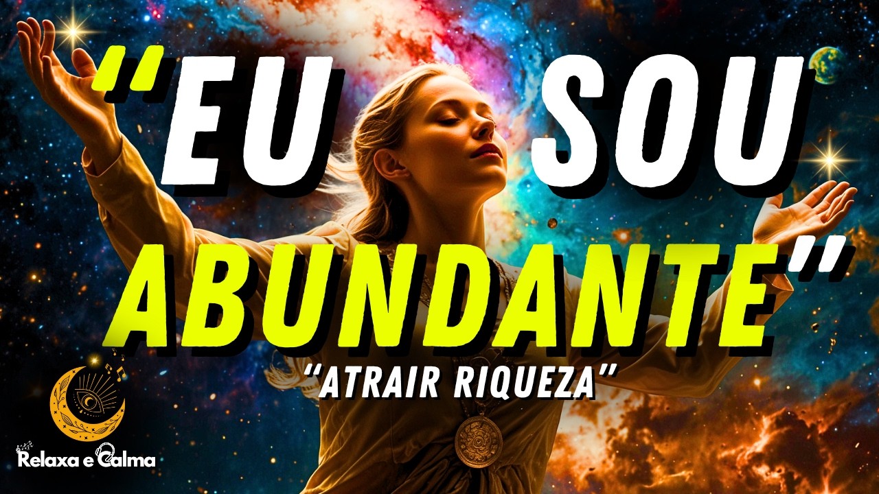 O Poder do 'EU SOU' ABUNDANTE para Atrair ABUNDÂNCIA Imediatamente 💰