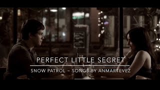 Perfect Little Secret ~ Snow Patrol
