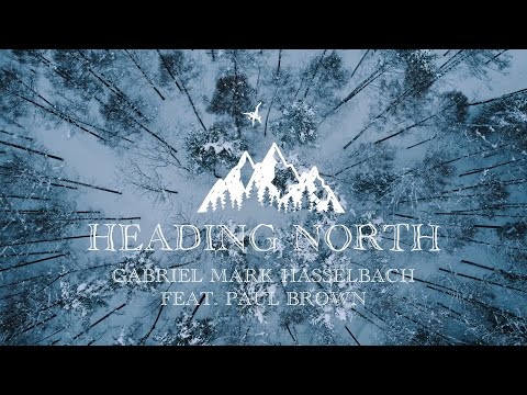 GABRIEL MARK HASSELBACH featuring Paul Brown "Heading North" (Official Music Video)