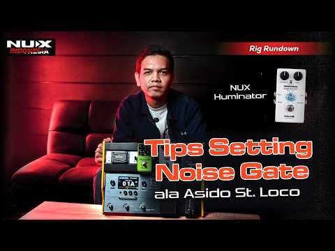 Nux Huminator Tips Setting Noise Gate Asido Rig Rundown