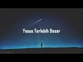Yesus Terlebih Besar Lirik