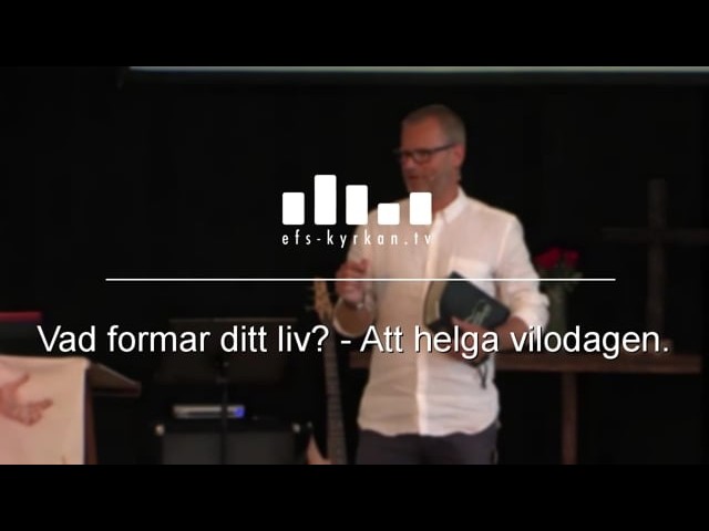 Vad formar ditt liv? – Att helga vilodagen.