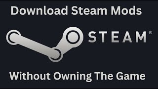 Tutorial - How to download Steam workshop mods without Owning The Game - June 2023