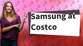 Does Costco sell Samsung Mobile phones?