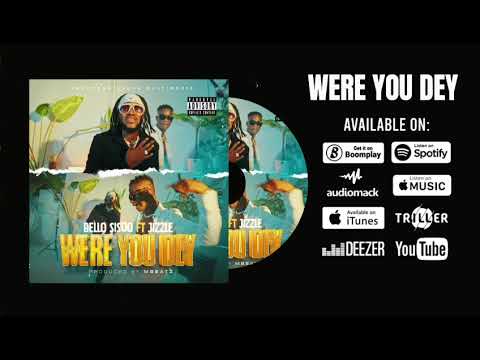 Bello Sisqo Ft Jizzle - Were You Dey (official audio)