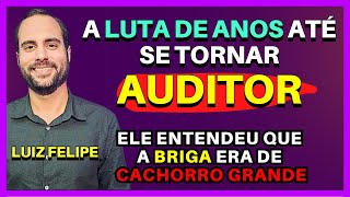 A Luta de Anos para Passar no Concurso de Auditor - Podcast Entrevistado: Luiz Felipe
