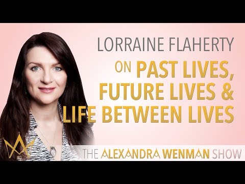 Past Life Regression - Past Lives, Future Lives & Life Between Lives Lorraine Flaherty - Episode #2