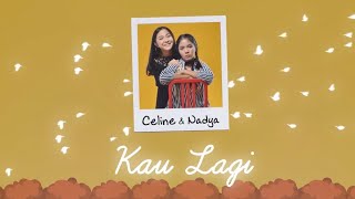 Download lagu Celine & Nadya - Kau Lagi [ Lyric Video] mp3