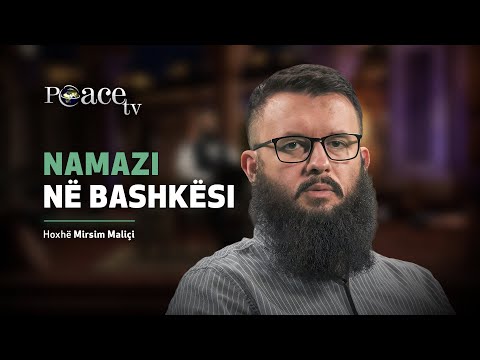 Shëmbëlltyra e përkushtimit | 10. Namazi në bashkësi - Mirsim Maliçi