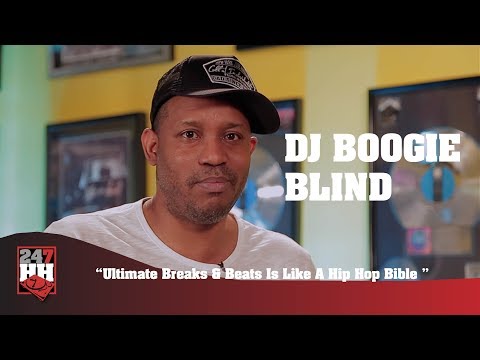 DJ Boogie Blind - Ultimate Breaks & Beats Is Like A Hip Hop Bible (247HH Exclusive)