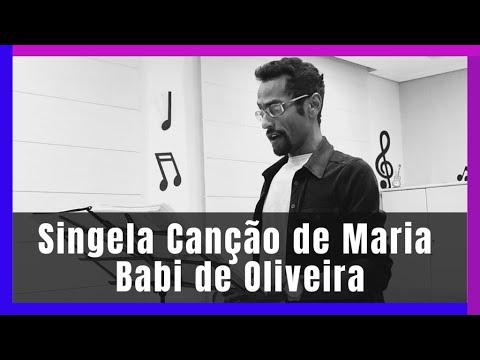 Singela Canção de Maria - Babi de Oliveira (para Baixo/Barítono)
