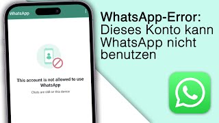 WhatsApp Konto gesperrt? Das kannst du tun! [2024]