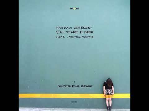 Haddadi Von Engst feat. Phonic Youth - Til The End (Original Mix)