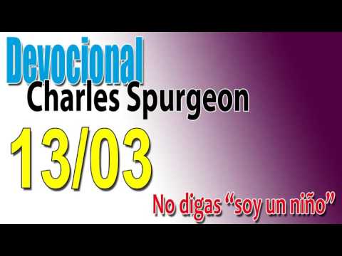 Devocional Charles Spurgeon 13/03 - No digas "soy un niño"