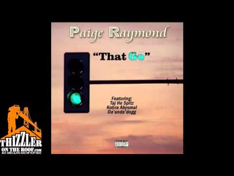 Paige Raymond ft. Taj-He-Spitz, Kobra Abysmal, Da' Unda Dogg - That Go [Thizzler.com]