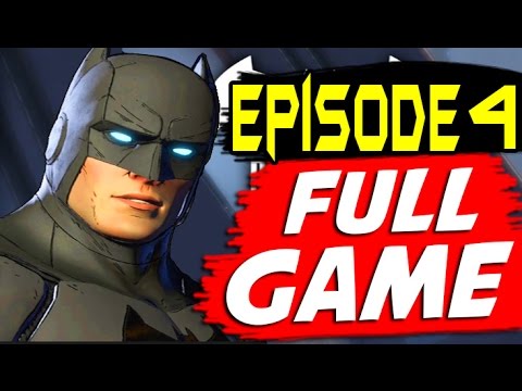 BATMAN The Telltale Series Episode 4 Gameplay Walkthrough Part 1 FULL GAME / FULL EPISODE