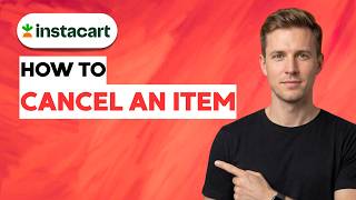 How to Cancel an Item in Instacart [2026 Full Guide]