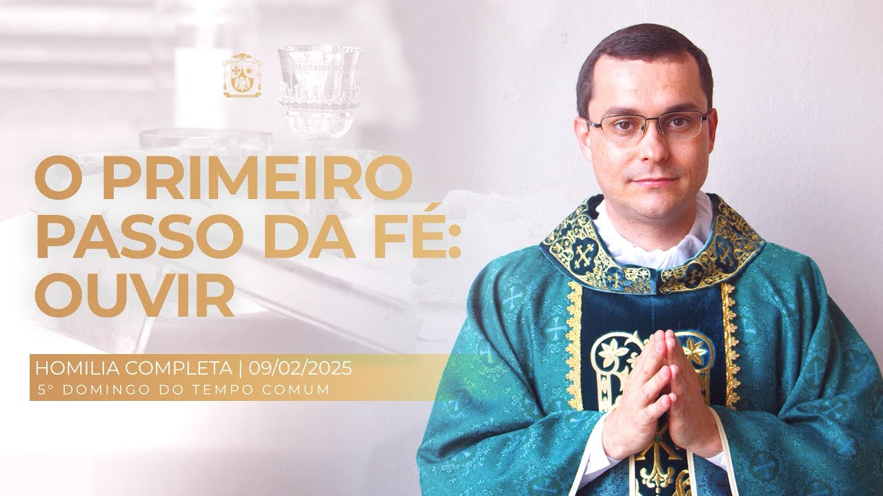 Homilia Completa - 5° Domingo do Tempo Comum - 09/02/2025
