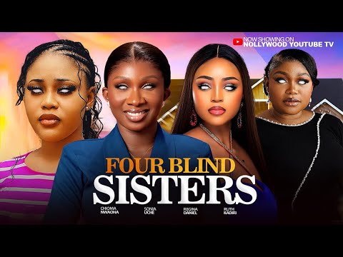 FOUR BLIND SISTERS  - SONIA UCHE, CHIOMA NWAOHA, REGINA DANIELS, RUTH KADIRI 2025 NIGERIAN  MOVIES